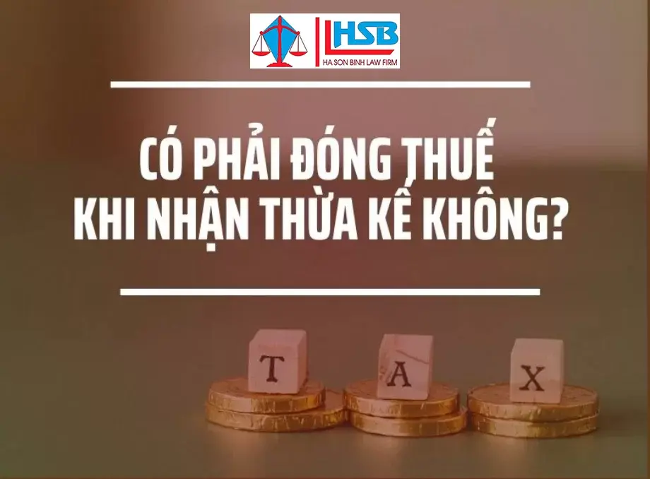 Nhận thừa kế có phải đóng thuế không