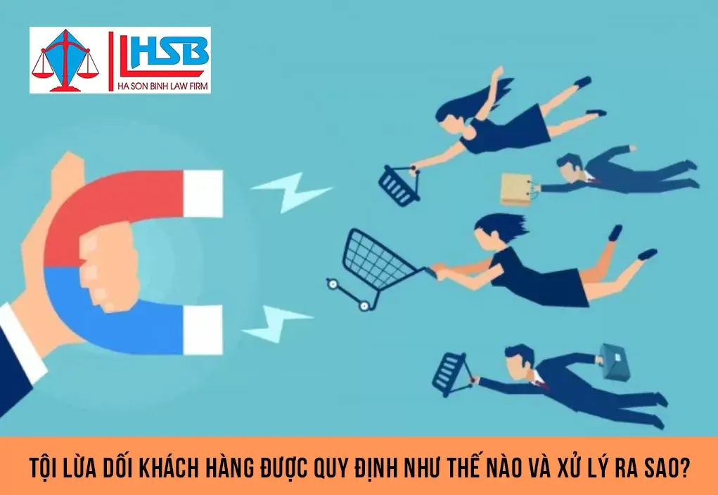 Tội lừa dối khách Hàng được quy định như thế nào và sẽ bị xử lý ra sao?