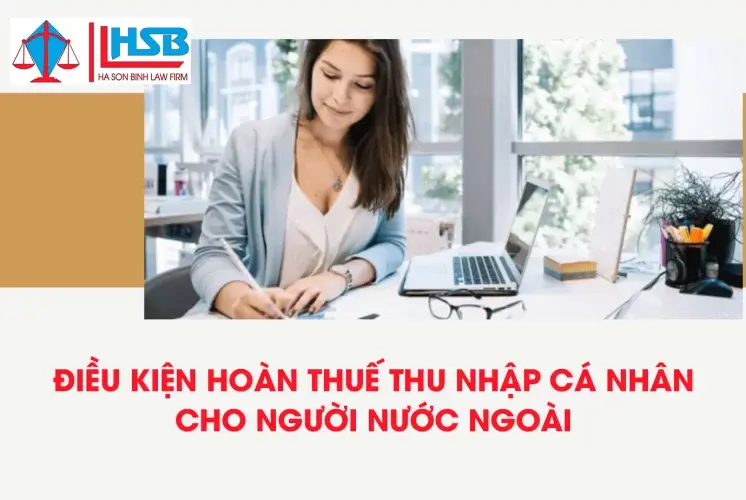 Điều kiện hoàn thuế thu nhập cá nhân cho người nước ngoài